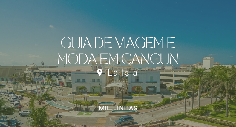 Guia de Viagem e Moda com Mil Linhas | La Isla